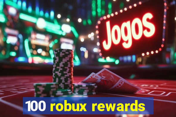 100 robux rewards